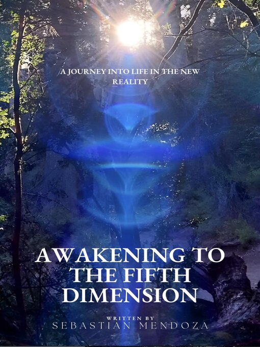 Title details for Awakening to the Fifth Dimension by Sebastian Mendoza - Available